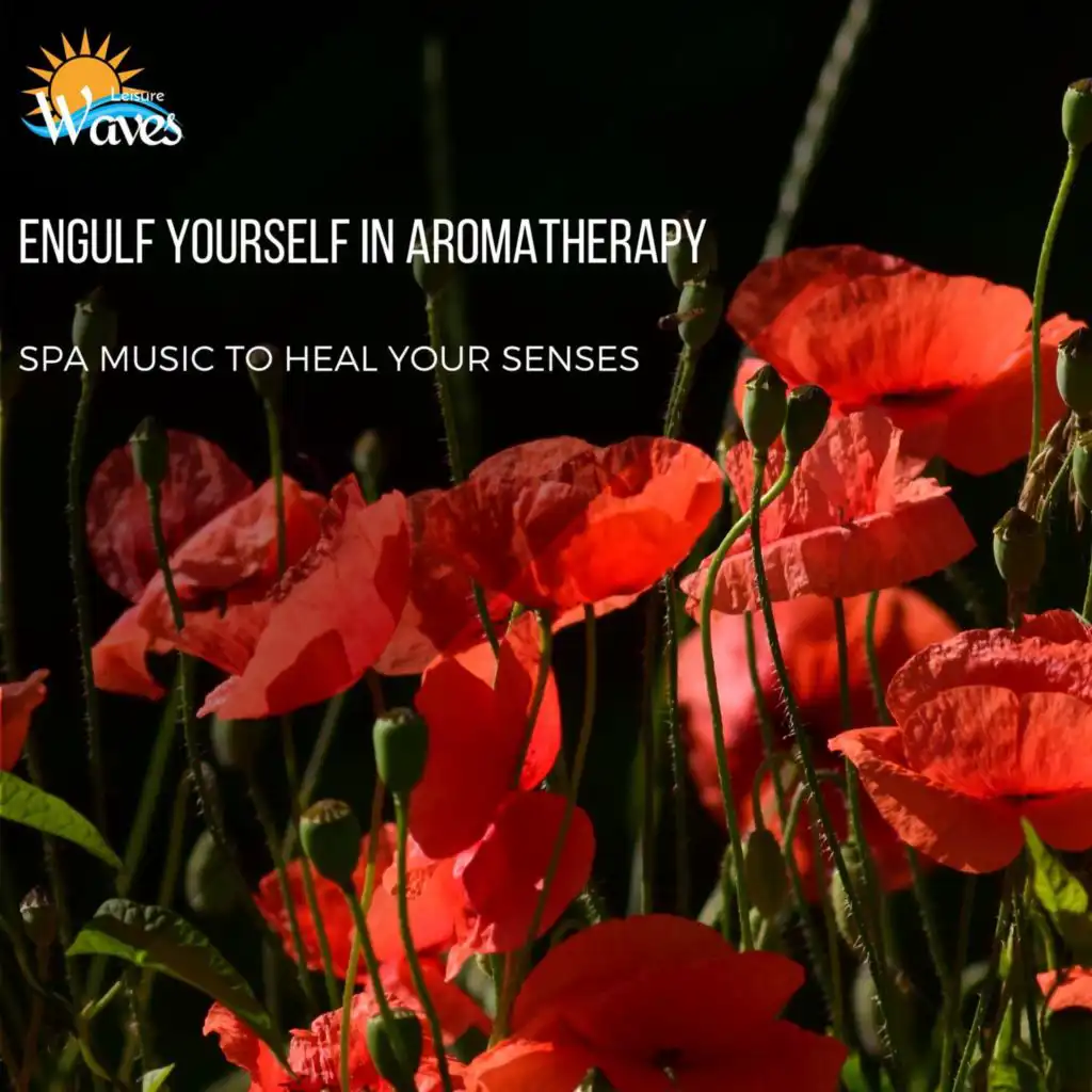 Engulf Yourself in Aromatherapy - Spa Music to Heal Your Senses