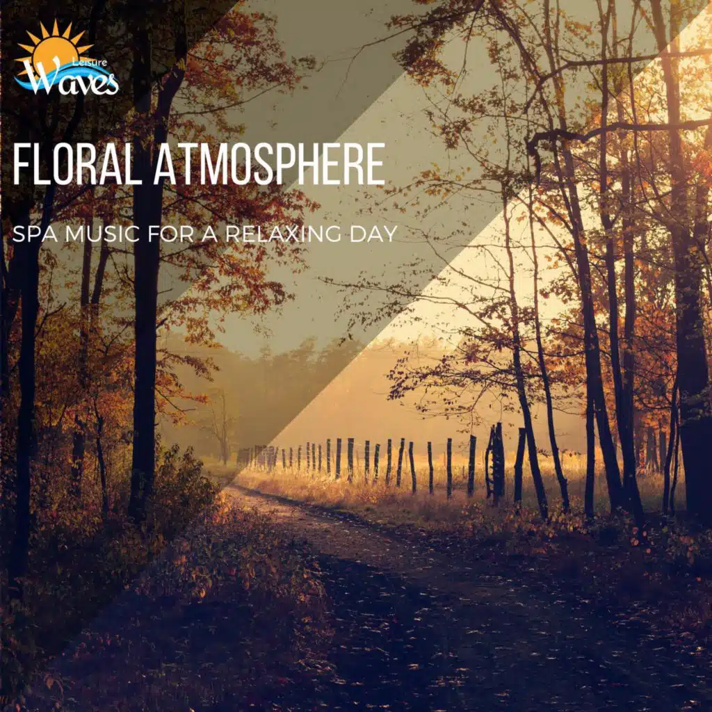 Floral Atmosphere - Spa Music for a Relaxing Day