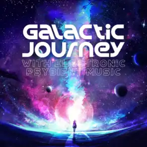 Galactic Journey with Electronic Psybient Music