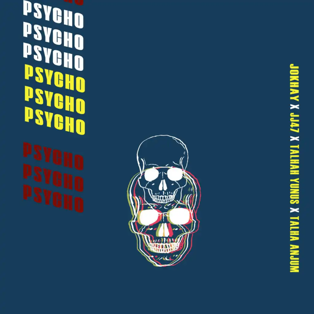 Psycho (feat. TALHAH YUNUS, JJ47 & Talha Anjum)