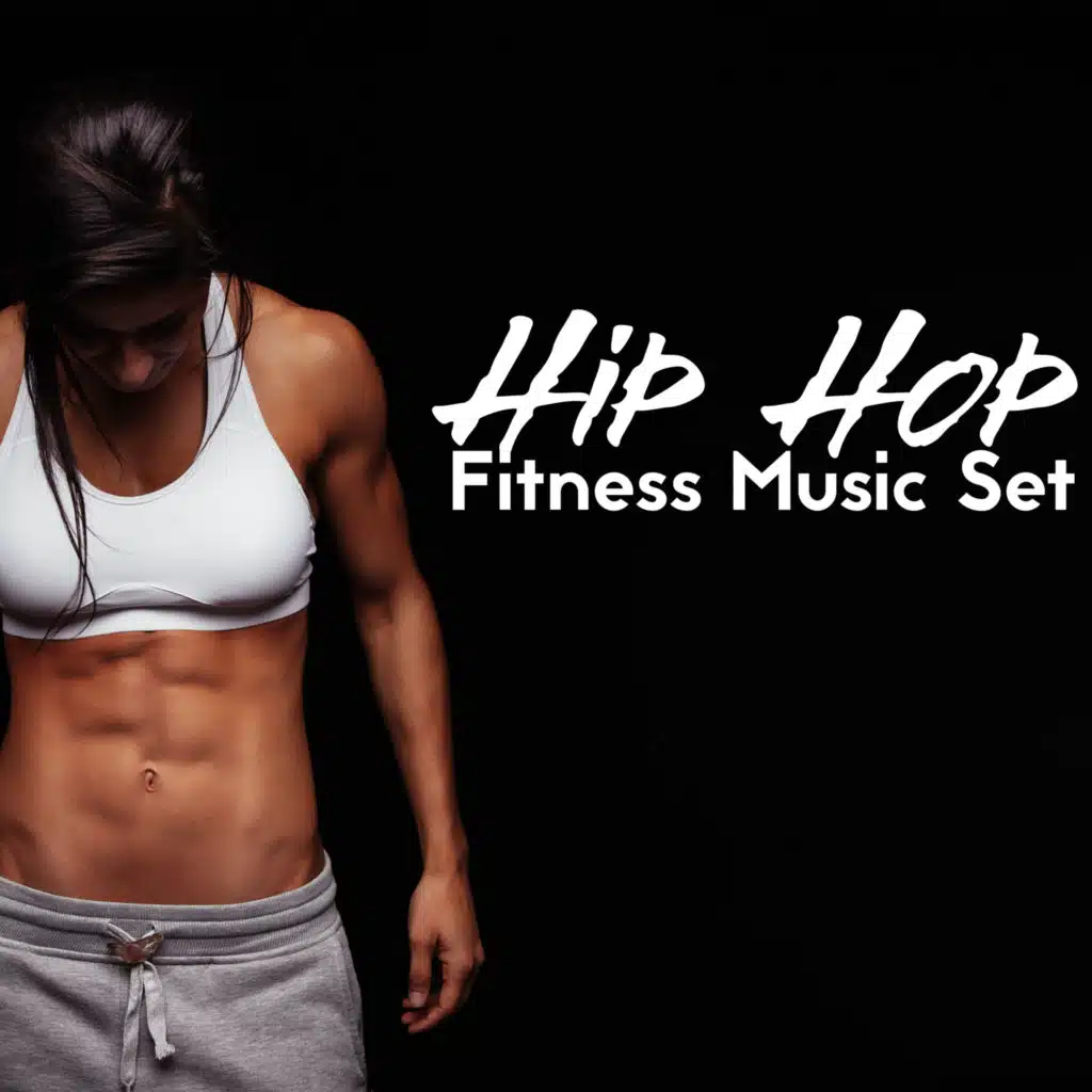 Hip Hop Fitness Music Set - Collection of Brilliant Chillout Music That Will be Perfect as a Background for Intense Exercise, Sport Music, Workout Program, Be in Condition, Healthy Lifestyle
