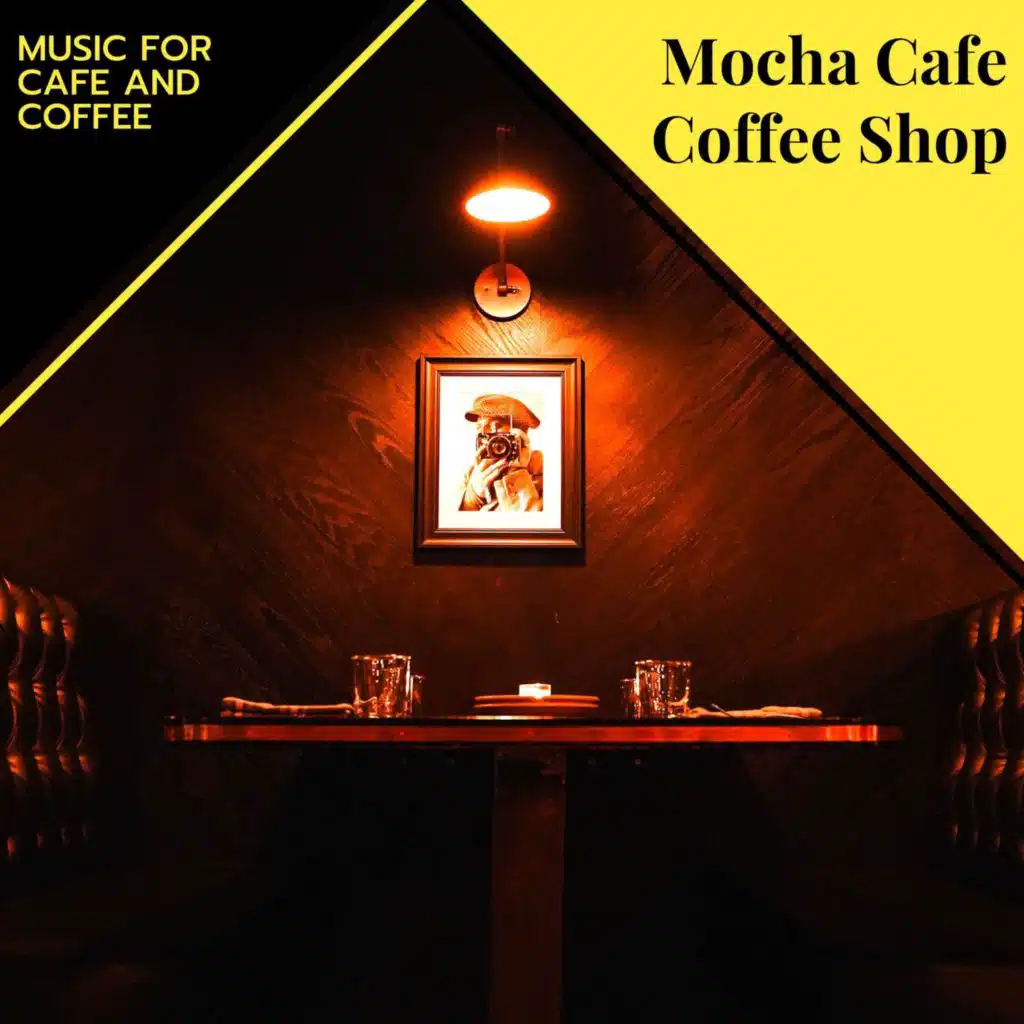 Mocha Cafe Coffee Shop - Music For Cafe And Coffee