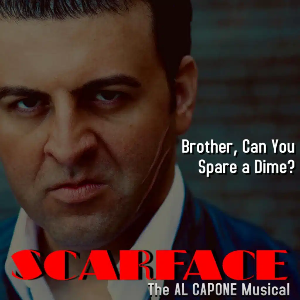 Brother, Can You Spare a Dime? (With Intro) [From "Scarface, The Al Capone Musical"]