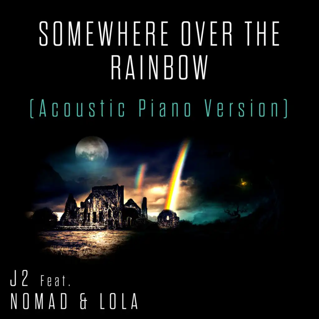 Somewhere over the Rainbow (Acoustic Piano Version [feat. Nomad & Lola]
