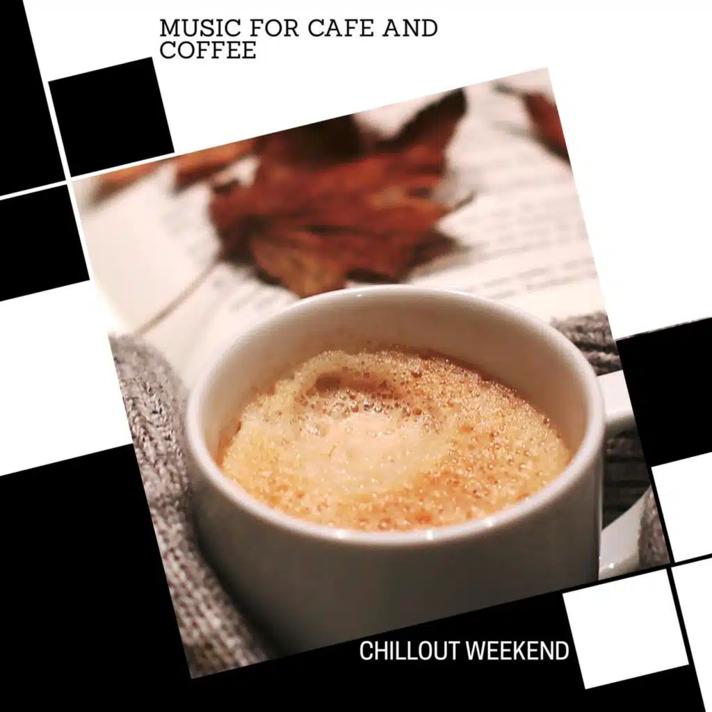 Music For Cafe And Coffee - Chillout Weekend