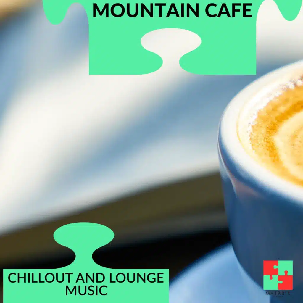 Mountain Cafe - Chillout And Lounge Music