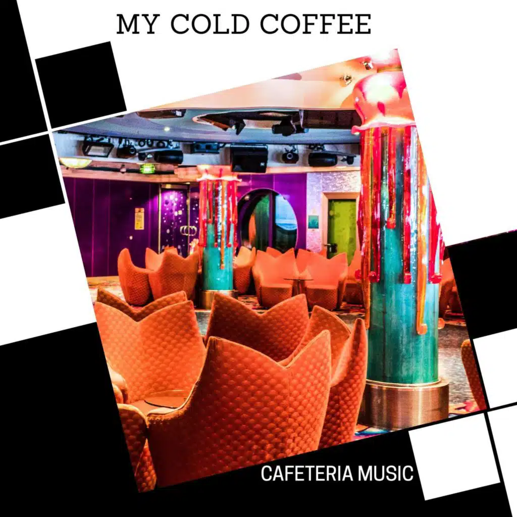 My Cold Coffee - Cafeteria Music
