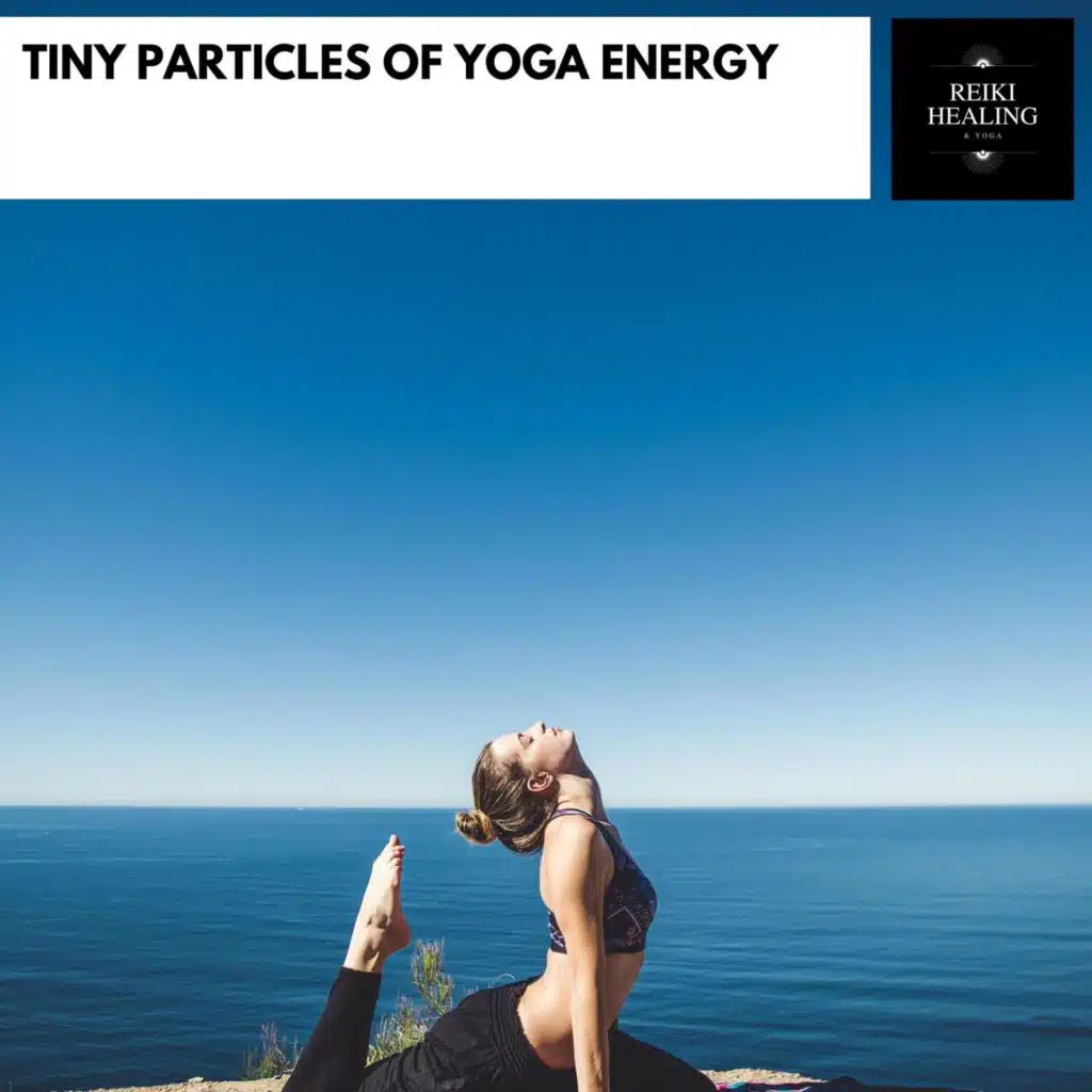Tiny Particles Of Yoga Energy