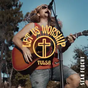 Let Us Worship - Tulsa