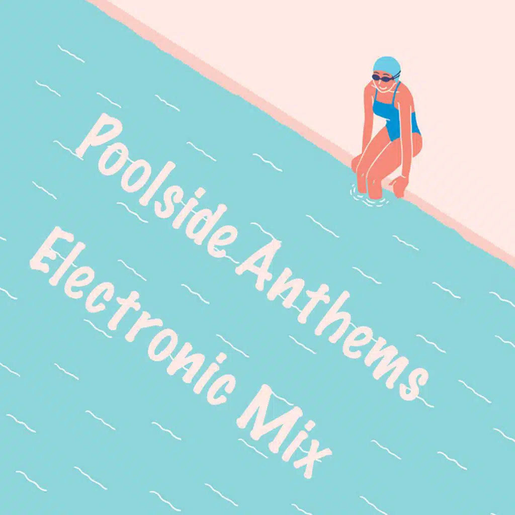 Poolside Anthems Electronic Mix