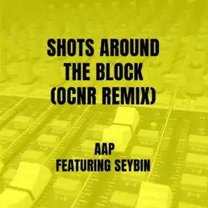Shots Around The Block (OCNR Remix) [feat. Seybin]