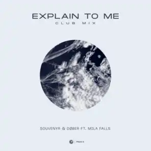 Explain To Me (Extended Club Mix) [feat. Mila Falls]