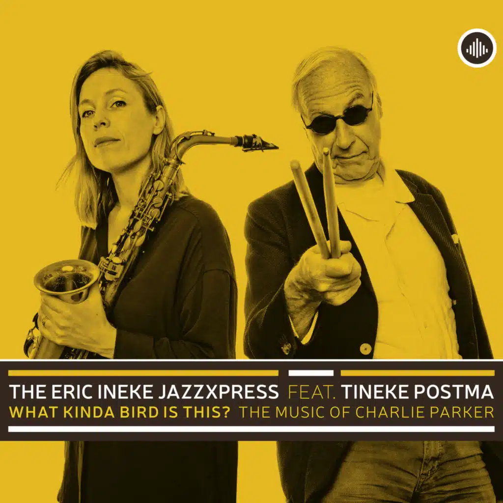 What Kinda Bird is This? The Music of Charlie Parker (feat. Tineke Postma)