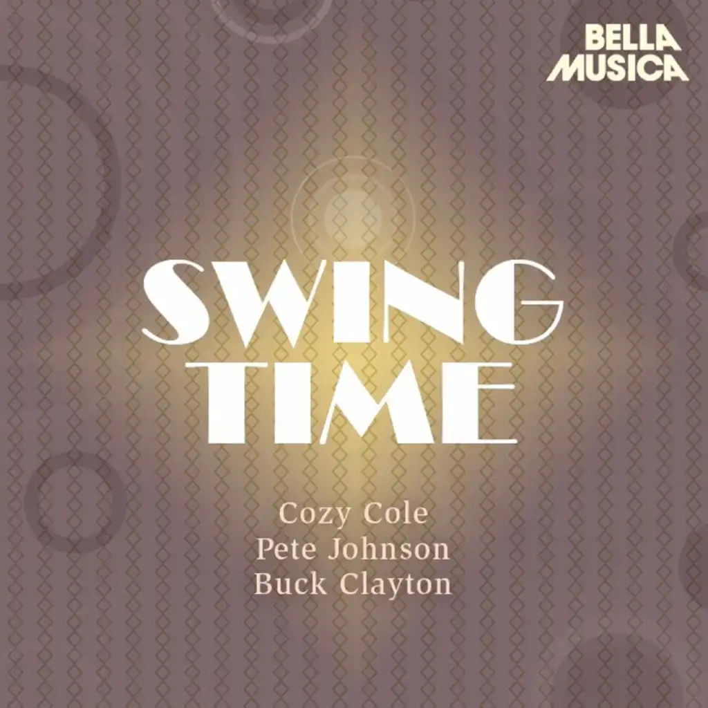 Swing Time: Cozy Cole - Pete Johnson - Buck Clayton