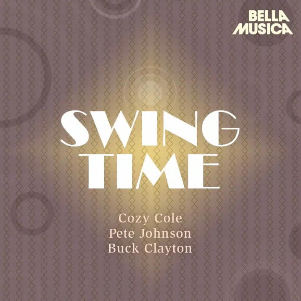 Swing Time: Cozy Cole - Pete Johnson - Buck Clayton