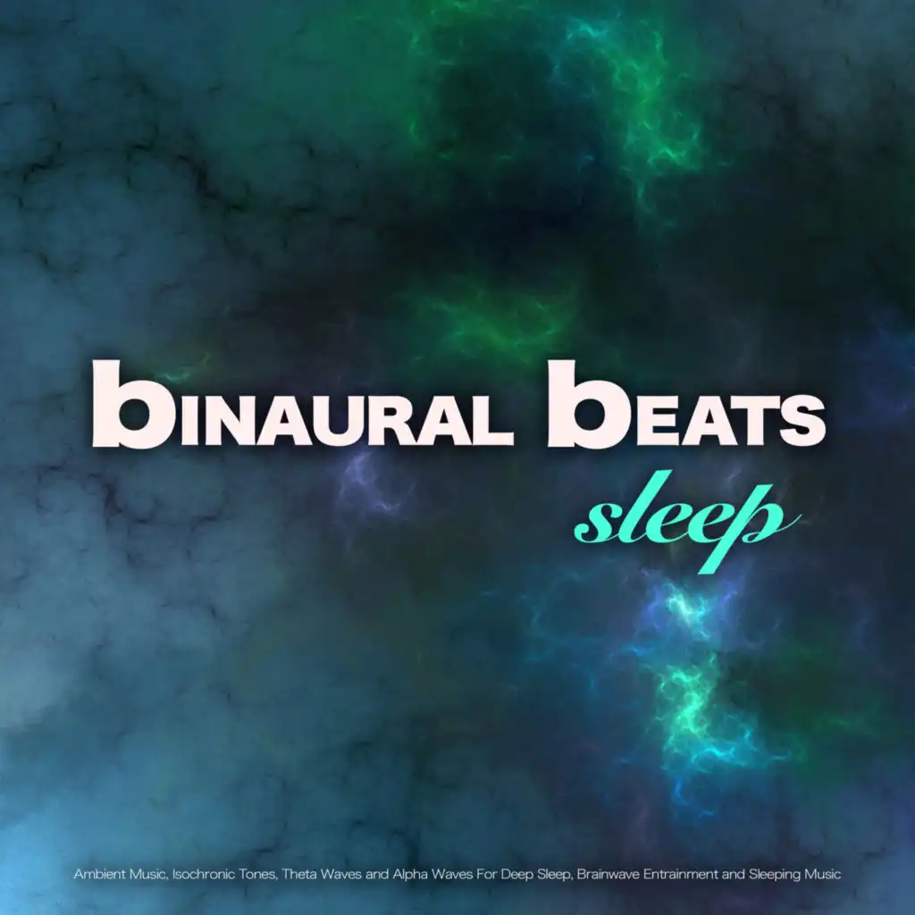 Binaural Beats Sleep: Ambient Music, Isochronic Tones, Theta Waves and Alpha Waves For Deep Sleep, Brainwave Entrainment and Sleeping Music