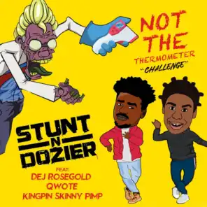 Not The Thermometer Challenge (feat. Dej Rose Gold, Qwote & Kingpin Skinny Pimp)