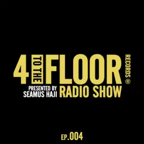 4 To The Floor Radio Episode 004 (presented by Seamus Haji)