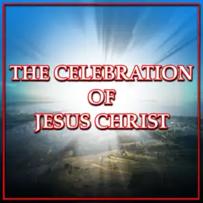The Celebration of Jesus Christ