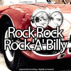 Rock Rock Rock 'A' Billy (Original Artist Recordings, Digitally Remastered)
