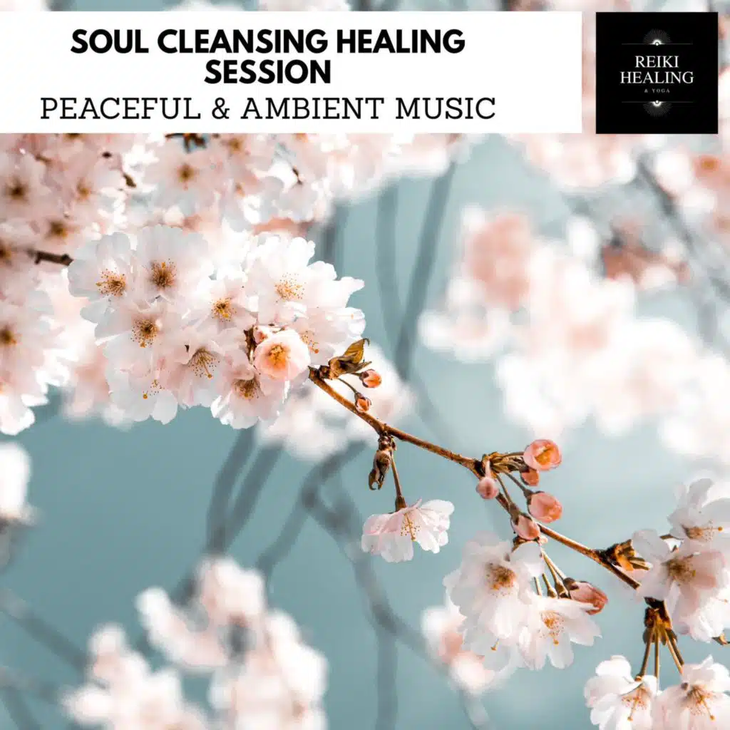 Soul Cleansing Healing Session - Peaceful & Ambient Music