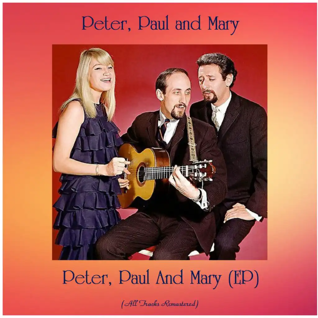 Peter, Paul And Mary (EP) (All Tracks Remastered)