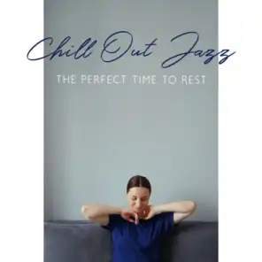 Chill Out Jazz: the Perfect Time to Rest