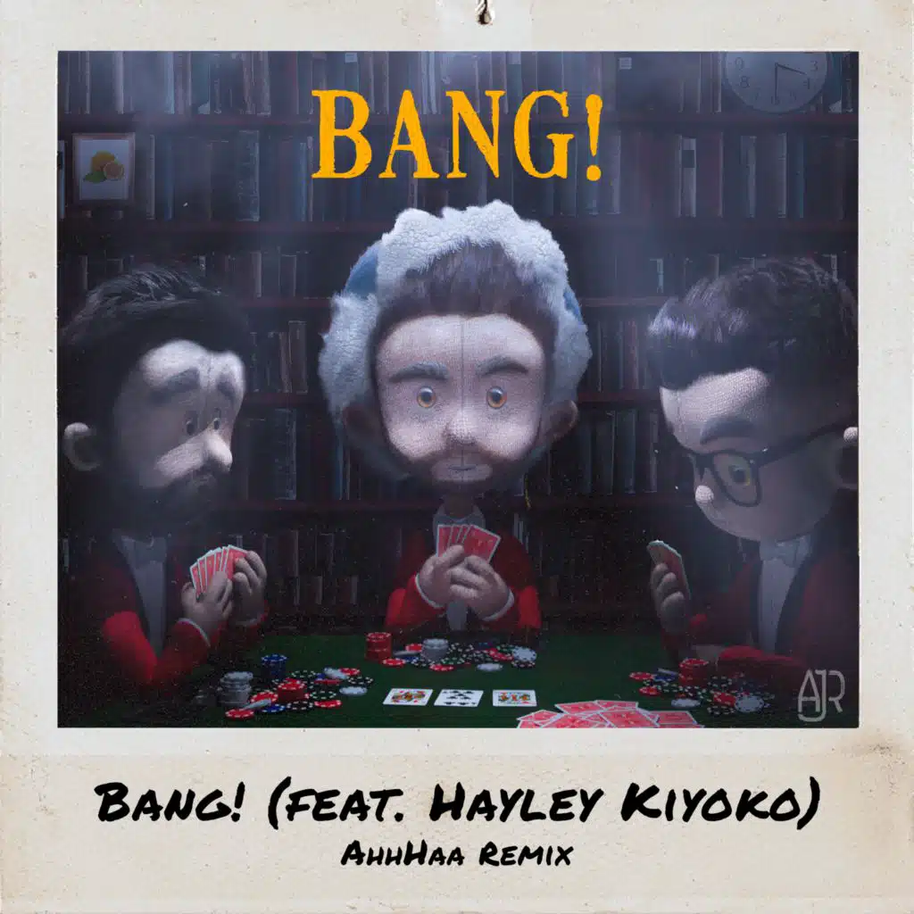 Bang! (AhhHaa Remix) [feat. Hayley Kiyoko]