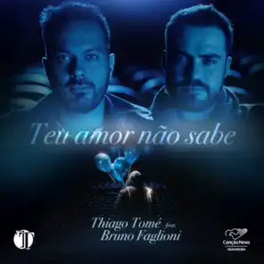Teu Amor Não Sabe (feat. Bruno Faglioni)