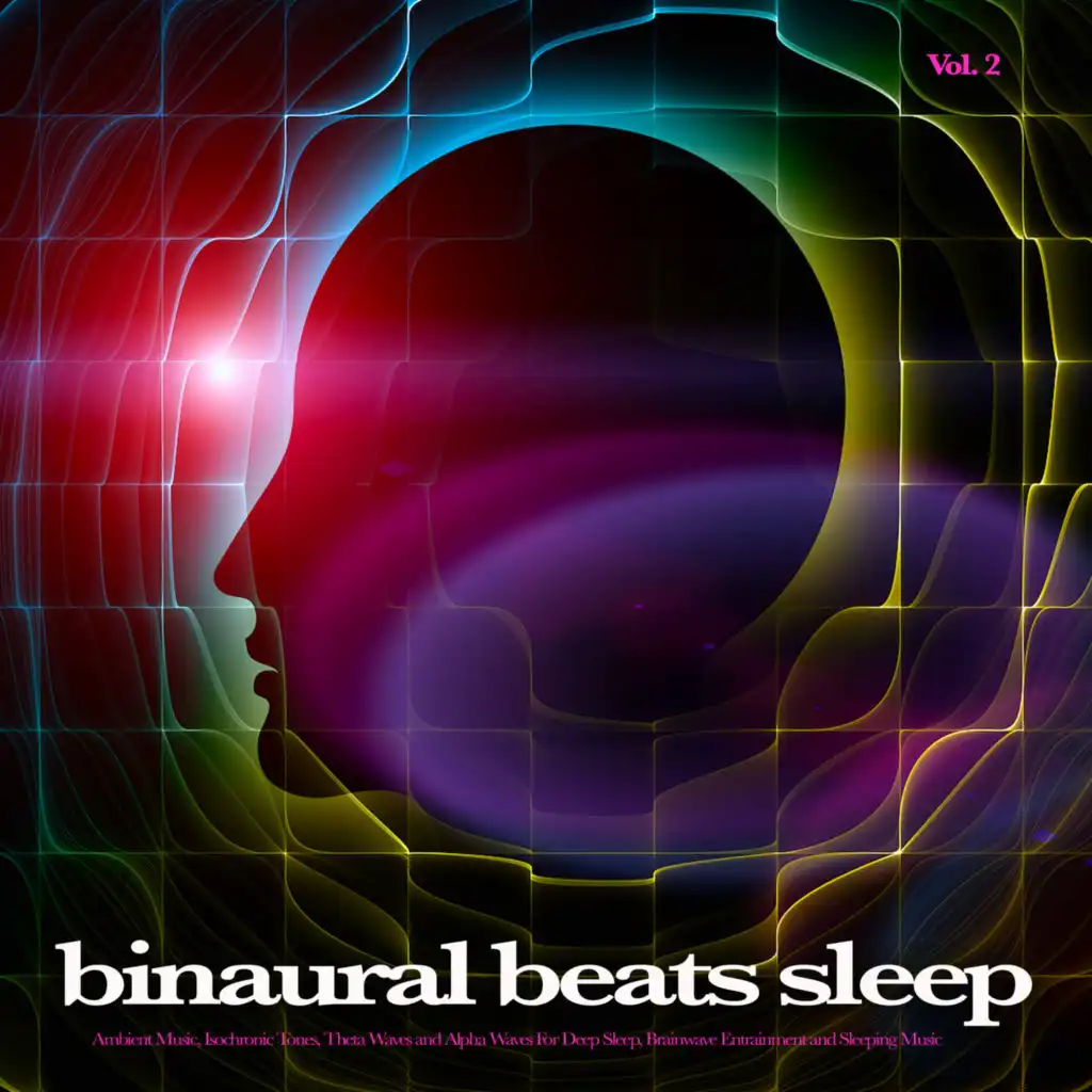 Binaural Beats Sleep: Ambient Music, Isochronic Tones, Theta Waves and Alpha Waves For Deep Sleep, Brainwave Entrainment and Sleeping Music, Vol. 2