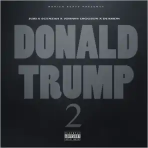 Donald Trump 2 (feat. Scenzah, Johnny Diggson & Deamon)