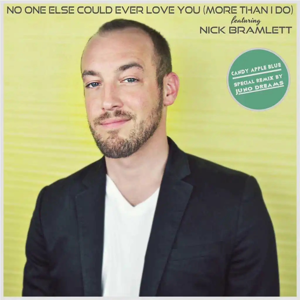 No One Else Could Ever Love You (More Than I Do) [Juno Dreams Remix] [feat. Nick Bramlett]