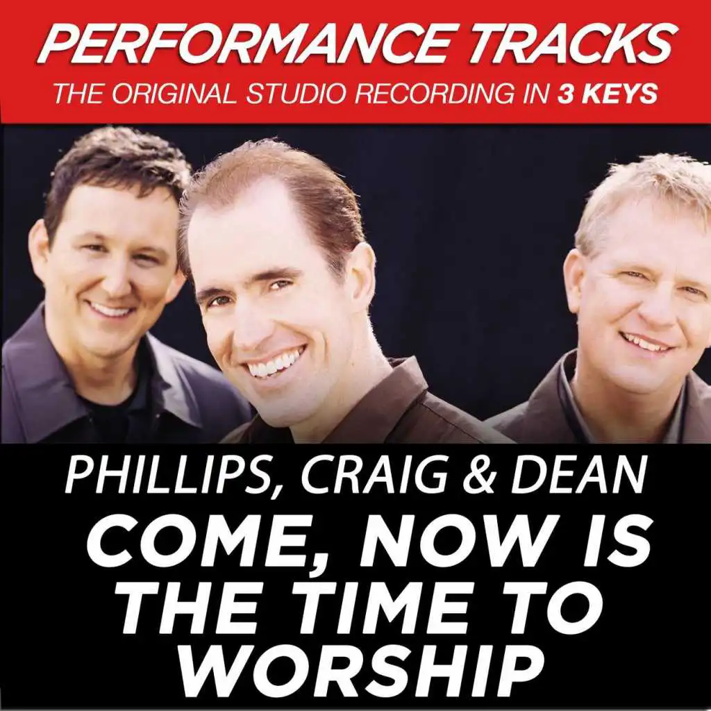 Come, Now Is The Time To Worship (Performance Track In Key Of E-Gb With Background Vocals)