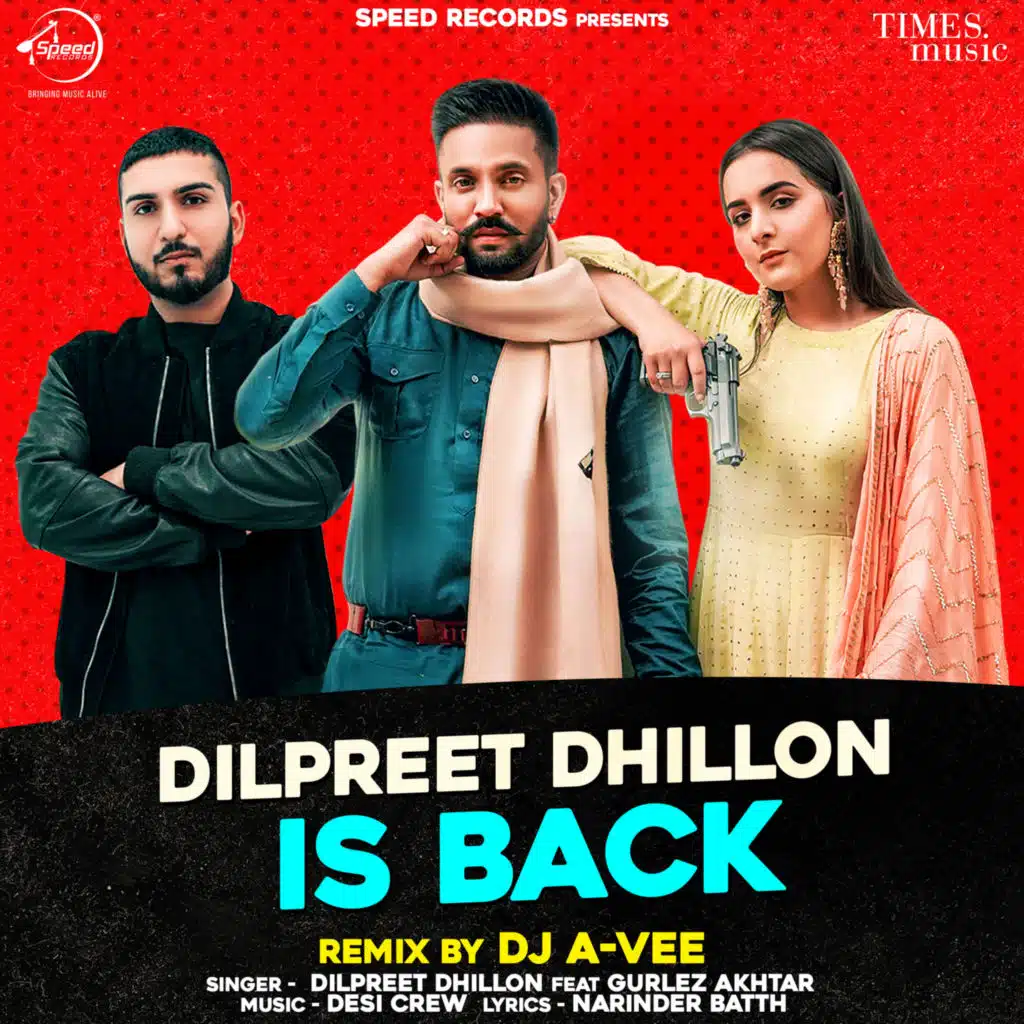 Dilpreet Dhillon is Back (Remix) [feat. Gurlez Akhtar & DJ A-Vee]