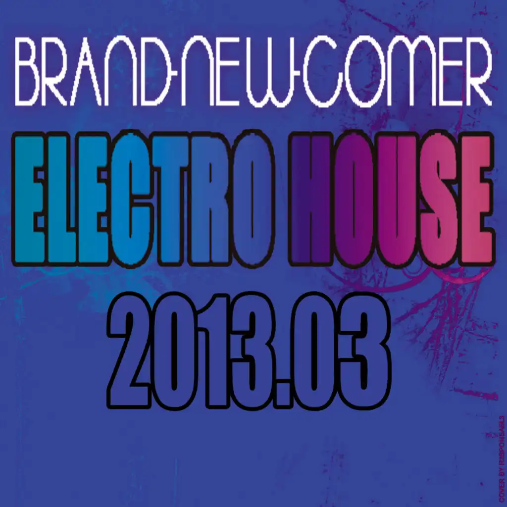 Brand-New-Comer Electro House 2013.03