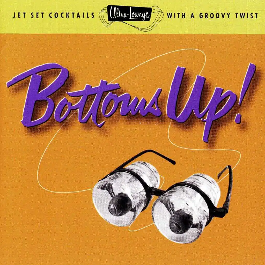 Ultra-Lounge: Bottoms Up!