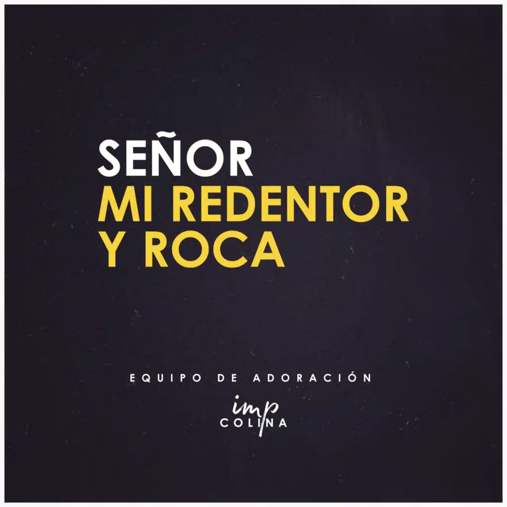 Señor, mi Redentor y Roca