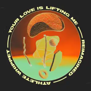 Your Love Is Lifting Me (Reimagined)