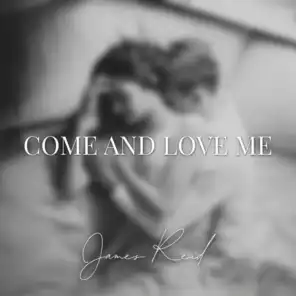 Come and Love Me