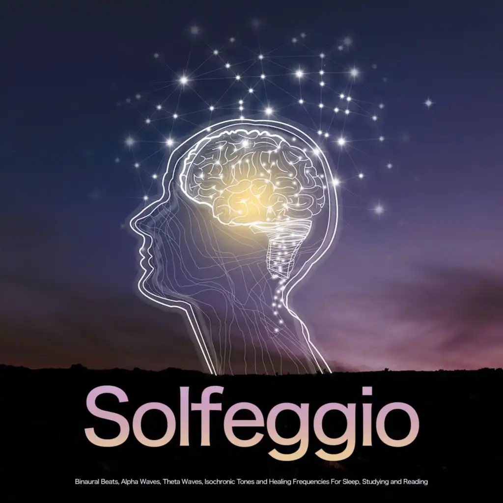 Solfeggio: Binaural Beats, Alpha Waves, Theta Waves, Isochronic Tones and Healing Frequencies For Sleep, Studying and Reading