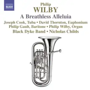 Wilby, P.: Breathless Alleluia (A) / Paganini Variations / Symphonic Variations On Amazing Grace / Euphonium Concerto
