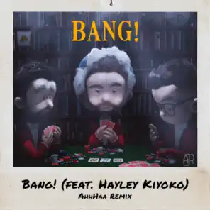 Bang! (AhhHaa Remix) [feat. Hayley Kiyoko]