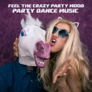 Feel the Crazy Party Mood - Party Dance Music