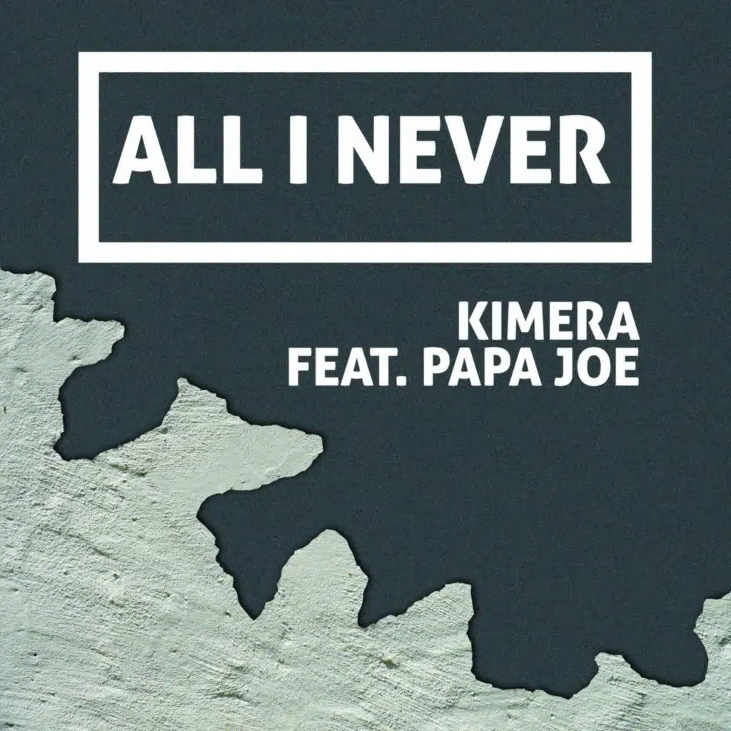 All I Never (feat. Papa Joe)