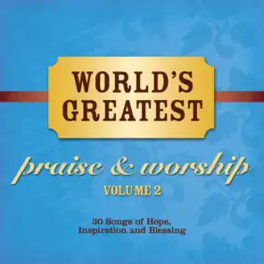 World's Greatest Praise And Worship Songs (Vol. 2)