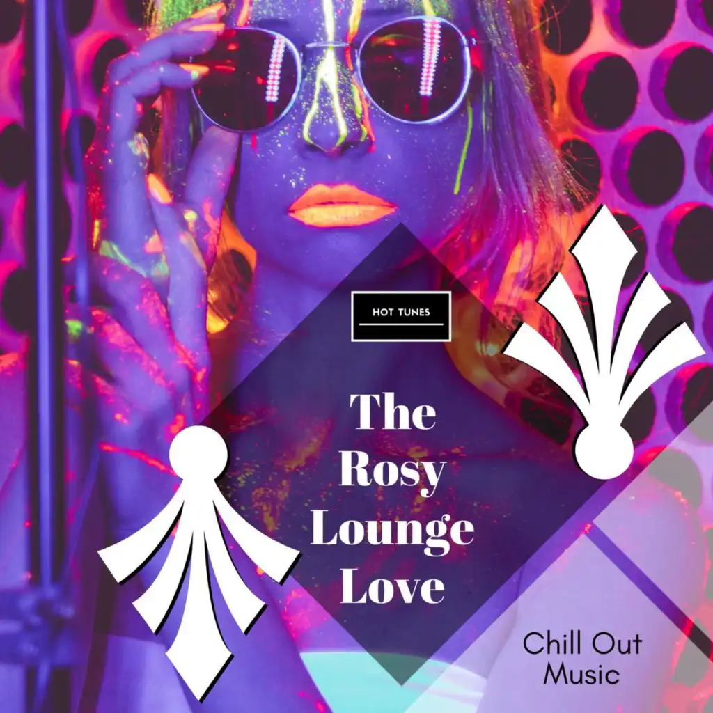 The Rosy Lounge Love - Chill Out Music