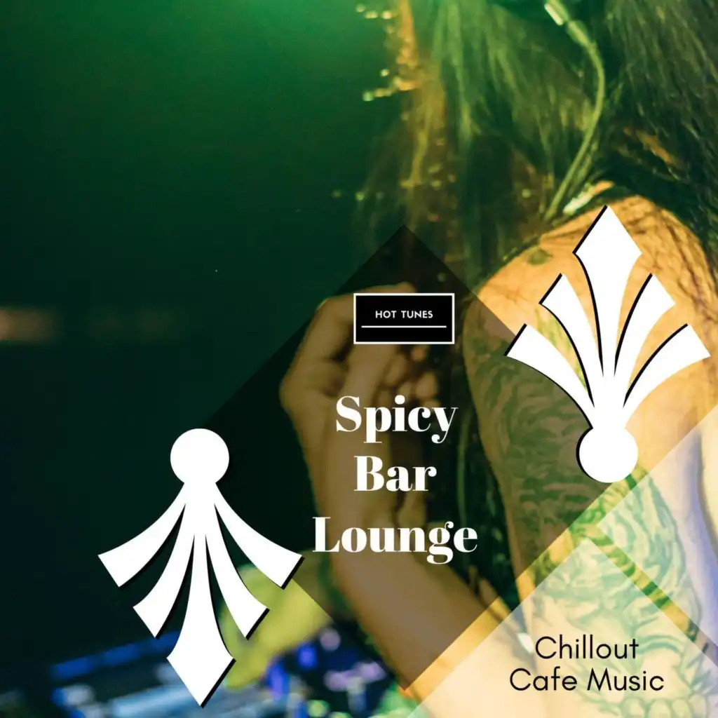 Spicy Bar Lounge - Chillout Cafe Music