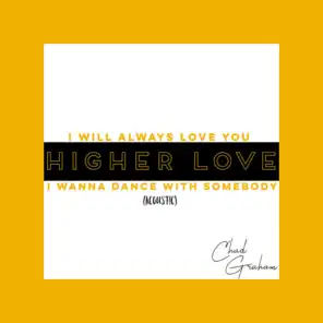 I Will Always Love You / Higher Love / I Wanna Dance With Somebody (Acoustic)