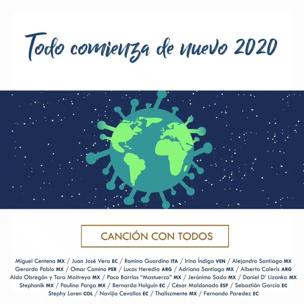 Todo Comienza de Nuevo 2020 (Canción Con Todos) [feat. Miguel Centeno, Juan José Vera, Romina Guardino, Irina Indigo, Alejandro Santiago, Gerardo Pablo, Omar Camino, Lucas Heredia, Adriana Santiago, Alberto Caleris, Aldo Obregón, Francisco Barrios "el Mas [feat. Francisco Barrios "El Mastuerzo", Jer