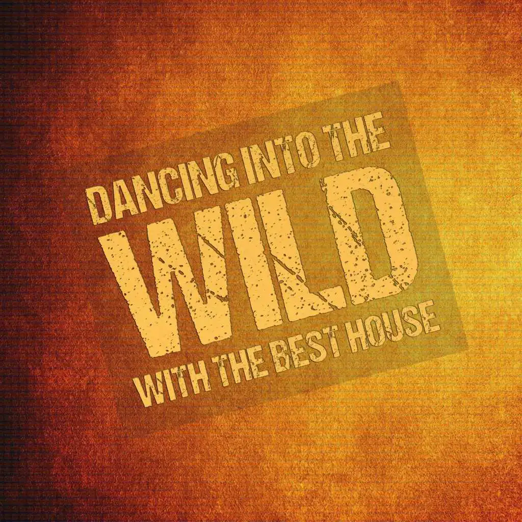 Dancing into the Wild with the Best House